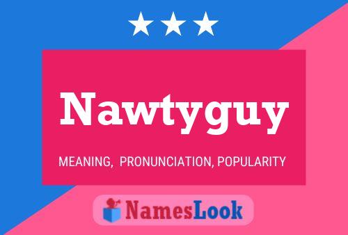 Nawtyguy 名字海报