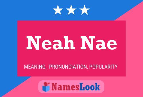 Neah Nae 名字海报