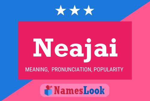 Neajai 名字海报