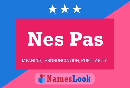 Nes Pas 名字海报