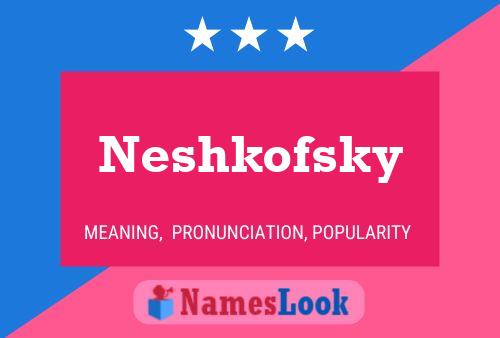 Neshkofsky 名字海报