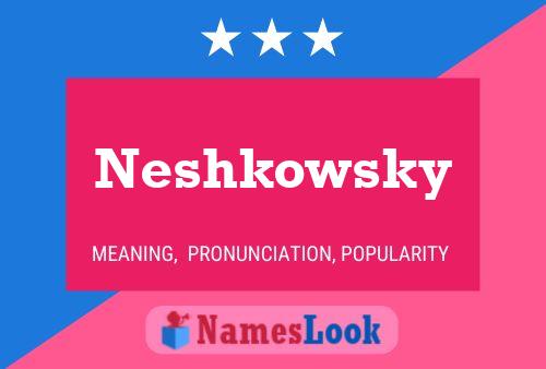 Neshkowsky 名字海报