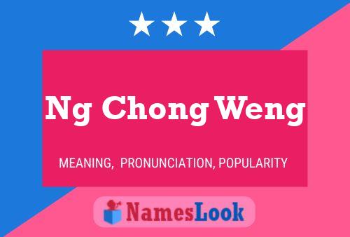 Ng Chong Weng 名字海报