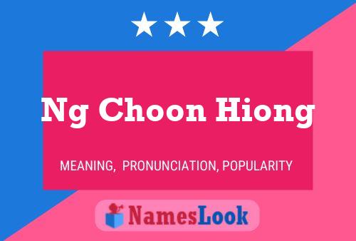 Ng Choon Hiong 名字海报