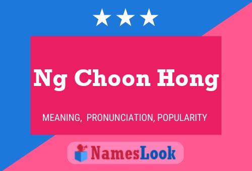 Ng Choon Hong 名字海报