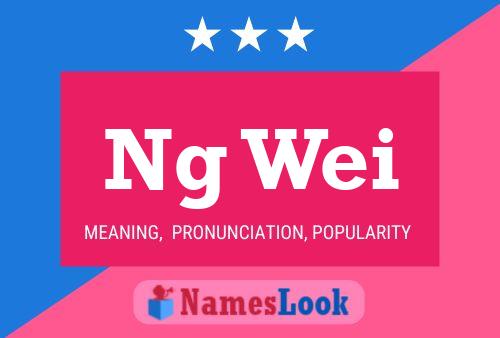 Ng Wei 名字海报