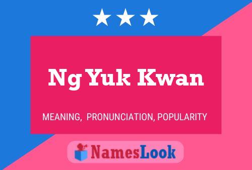 Ng Yuk Kwan 名字海报