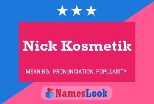 Nick Kosmetik 名字海报