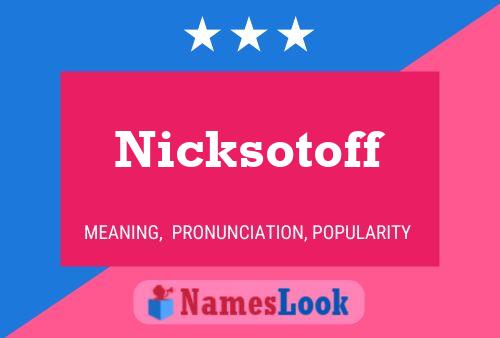 Nicksotoff 名字海报