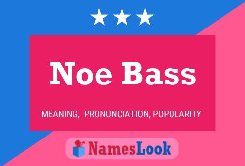 Noe Bass 名字海报