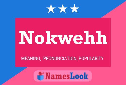 Nokwehh 名字海报