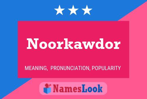 Noorkawdor 名字海报