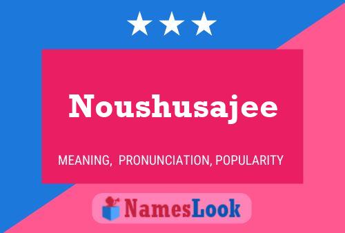 Noushusajee 名字海报