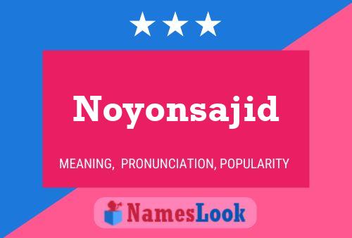 Noyonsajid 名字海报