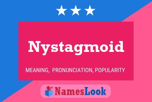 Nystagmoid 名字海报