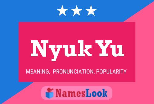 Nyuk Yu 名字海报