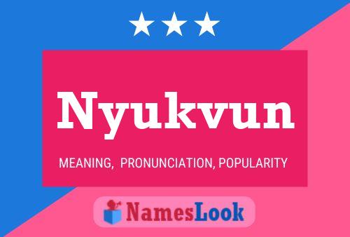 Nyukvun 名字海报