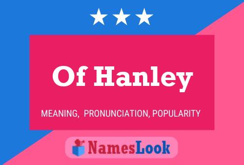 Of Hanley 名字海报