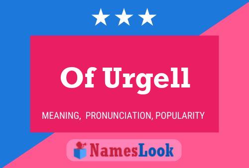 Of Urgell 名字海报