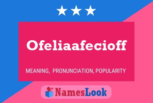 Ofeliaafecioff 名字海报