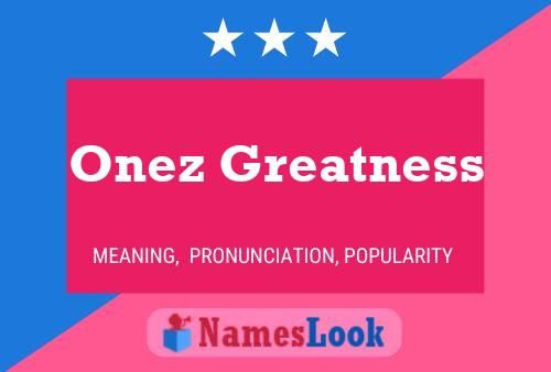 Onez Greatness 名字海报