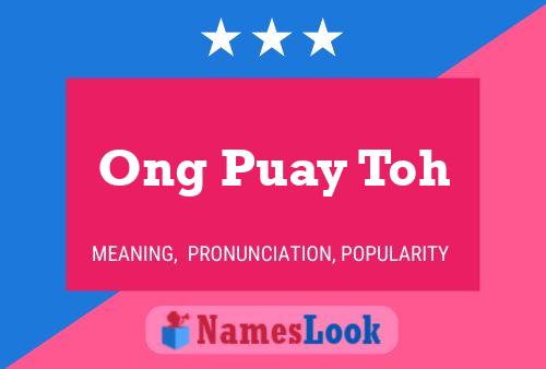 Ong Puay Toh 名字海报