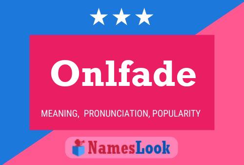 Onlfade 名字海报