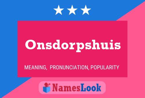 Onsdorpshuis 名字海报