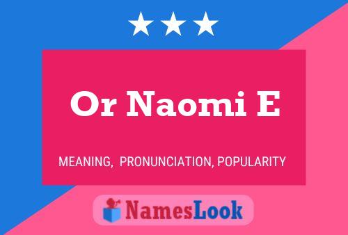 Or Naomi E 名字海报