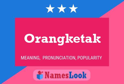 Orangketak 名字海报