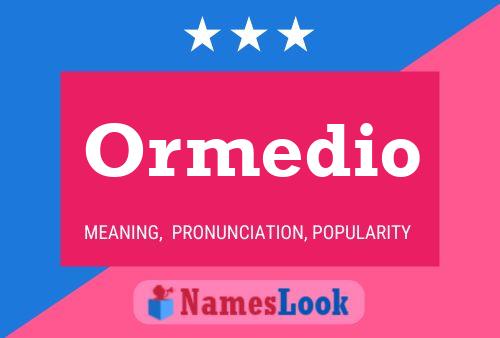 Ormedio 名字海报