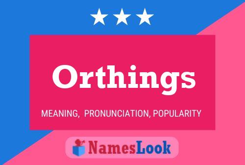 Orthings 名字海报