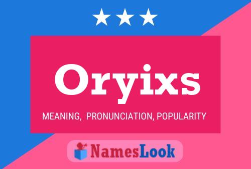 Oryixs 名字海报