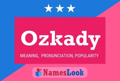 Ozkady 名字海报