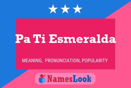 Pa Ti Esmeralda 名字海报