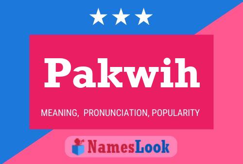 Pakwih 名字海报