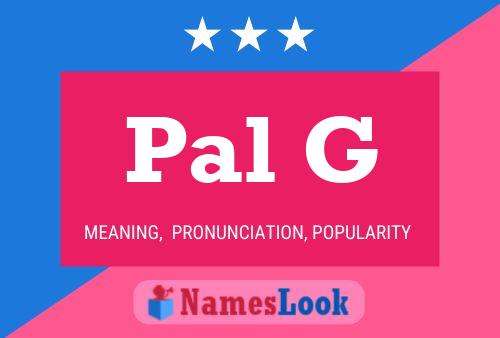 Pal G 名字海报