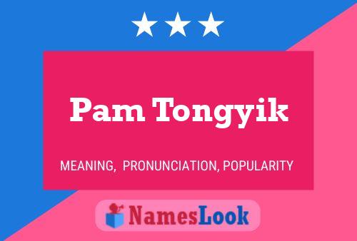 Pam Tongyik 名字海报