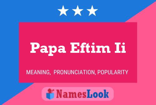 Papa Eftim Ii 名字海报