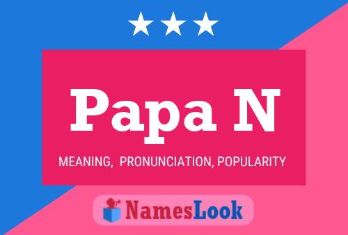 Papa N 名字海报