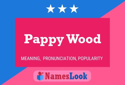 Pappy Wood 名字海报