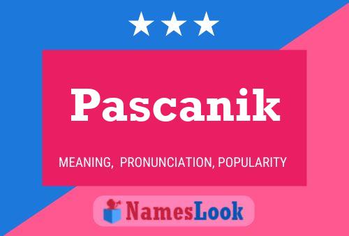 Pascanik 名字海报