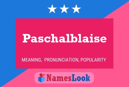 Paschalblaise 名字海报