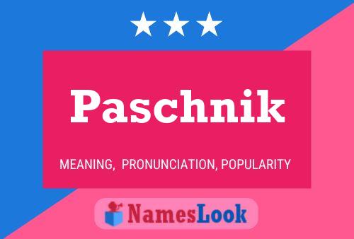 Paschnik 名字海报