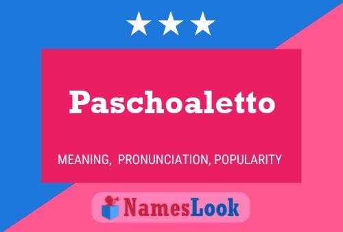 Paschoaletto 名字海报