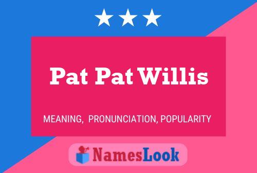 Pat Pat Willis 名字海报