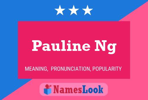 Pauline Ng 名字海报