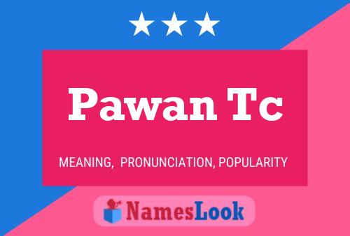 Pawan Tc 名字海报