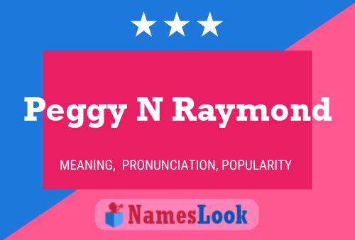 Peggy N Raymond 名字海报