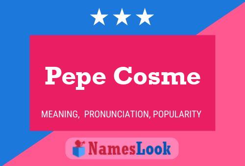 Pepe Cosme 名字海报